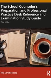 The School Counselor's Preparation and Professional Practice Desk Reference and Examination Study Guide cover image