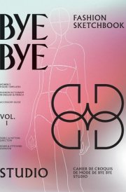 Bye Bye Studio's Fashion Sketchbook Women's Fashion Templates with Dictionary, Accessory Guide, and Fabric & Stitching Overview cover image