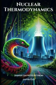 Nuclear Thermodynamics: Hands on with Python (Nuclear Engineering Essentials) cover image