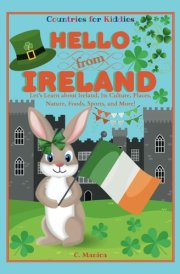 Hello from Ireland Let's Learn about Ireland, Its Culture, Places, Nature, Foods, Sports, and More! cover image