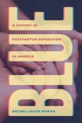 Blue A History of Postpartum Depression in America cover image