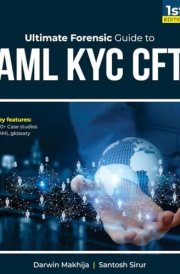 Ultimate Forensic Guide to AML KYC CFT: AML Un-Plugged cover image