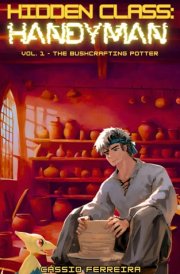Hidden: Class Handyman: The Bushcrafting Potter: [A Cozy Slice of Life LitRPG Adventure] cover image