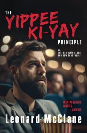 The Yippee Ki-Yay Principle: Or: The 'Old Black Cloud' And How To Outrun It cover image