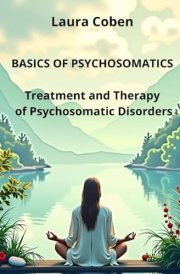 BASICS OF PSYCHOSOMATICS: Treatment and therapy of psychosomatic disorders. cover image