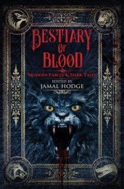 Bestiary of Blood Modern Fables & Dark Tales cover image