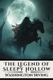 The Legend of Sleepy Hollow: A Tale of Haunting and Folklore in Early America (Annotated Edition) cover image