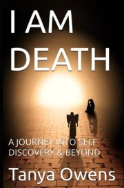 I AM DEATH: A JOURNEY INTO SELF DISCOVERY & BEYOND cover image