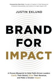 Brand for Impact: A Proven Blueprint to Help Faith-Driven Leaders Clarify Their Brand, Grow Their Revenue, and Make a Greater Impact cover image
