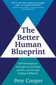 The Better Human Blueprint Self-development strategies for personal growth, success and finding fulfilment cover image