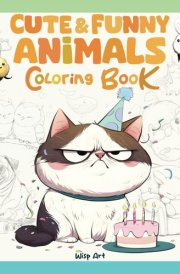 Cute and Funny Animals: A Coloring book for Adults and Teens with Fun and Relaxing Designs for Creative Enjoyment (Cute and Funny Coloring Books) cover image