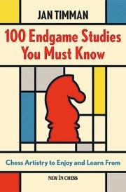 100 Endgame Studies You Must Know Chess Artistry to Enjoy and Learn From cover image