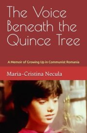 The Voice Beneath the Quince Tree: A Memoir of Growing Up in Communist Romania cover image