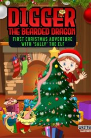Digger "The Bearded Dragon" - First Christmas Adventure with 'Sally' the Elf cover image