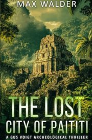 The Lost City Of Paititi An Archaeological Thriller cover image