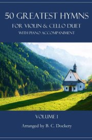 50 Greatest Hymns for Violin and Cello Duet with Piano Accompaniment: Volume 1 cover image