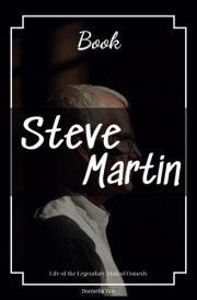 Steve Martin Book: Life of the Legendary Man of Comedy cover image