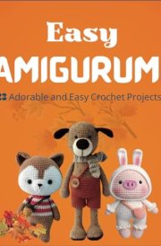 Easy Amigurumi: 23 Adorable and Easy Crochet Projects cover image