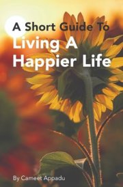 A Short Guide To Living A Happier Life cover image