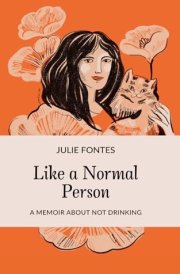 Like a Normal Person: A Memoir About Not Drinking cover image