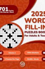 Word Fill In Puzzles Book for Adults 2025 Edition Volume 2: 700+ Large Print Word Fill-Ins Puzzles With Starter Word and Solutions for Adults, ... Puzzles Per Page) (700 Fill-Ins Extravaganza) cover image