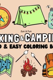 Hiking and Camping: Bold and Easy Coloring Book for Adults, Teens, Kids, Seniors, Woodland escape, Outdoor activities, Natures, plants, and insects, ... stress relief (Bold & Easy Coloring Books) cover image