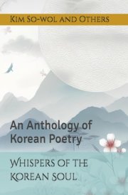 Whispers of the Korean Soul - An Anthology of Korean Poetry cover image
