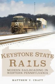 Keystone State Rails Modern Railroading in Western Pennsylvania cover image