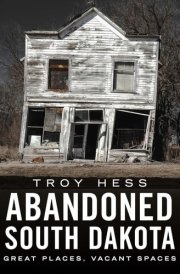 Abandoned South Dakota Great Places, Vacant Spaces cover image