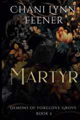 Martyr: A Dark MM Sci-Fi Enemies to Lovers Why Choose Romance (Demons of Foxglove Grove) cover image