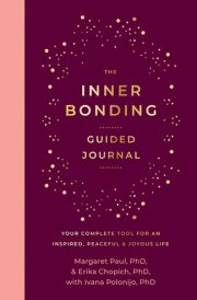 The Inner Bonding Guided Journal Your Complete Tool for an Inspired, Peaceful and Joyous Life cover image