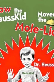 How the HeussKid Moved the Mole-Lid! cover image