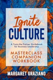 Ignite Culture Masterclass Companion Workbook A Train-the-Trainer Guidebook for Business Leadership cover image
