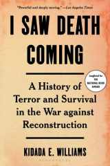 I Saw Death Coming A History of Terror and Survival in the War Against Reconstruction cover image