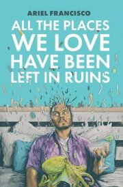 All the Places We Love Have Been Left in Ruins cover image