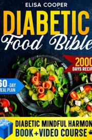 Diabetic Food Bible Transform Your Wellness Journey Essential Guides and Flavorful Recipes to Stabilize Blood Sugar, Boost Vitality, and Savor Your Favorite Meals cover image