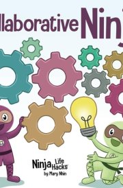Collaborative Ninja: A Children's Book About Collaboration (Ninja Life Hacks) cover image