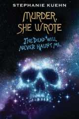 The Dead Will Never Haunt Me (Murder, She Wrote #3) cover image