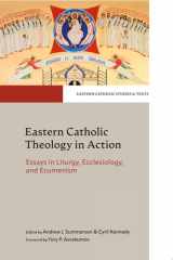 Eastern Catholic Theology in Action Essays in Liturgy, Ecclesiology, and Ecumenism cover image