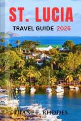 St. Lucia Travel Guide 2025: A Complete Local Guidebook to Exploring Pristine Beaches, Adventures and Activities cover image