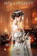 The Trouble With Titles: A Regency mystery romance (Inconvenient Scandals #4) (Inconvenient Brides) cover image