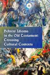 Hebrew Idioms in the Old Testament Crossing Cultural Contexts cover image