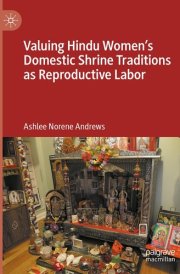 Valuing Hindu Women’s Domestic Shrine Traditions as Reproductive Labor cover image