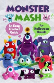 Monster Mash - An Easy Crochet Guide for Halloween Haunts cover image