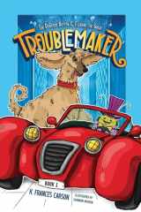 Sir DoGoody Button & Fleabins the Great . . . Troublemaker cover image