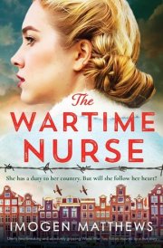 The Wartime Nurse Utterly Heartbreaking and Absolutely Gripping World War Two Fiction Inspired by a True Story cover image