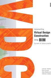 Implementing Virtual Design and Construction Using Bim Current and Future Practices cover image