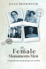 The Female Monuments Men: Unsung Heroines Saving Europe's Art in WWII cover image