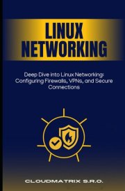 Deep Dive into Linux Networking: Configuring Firewalls, VPNs, and Secure Connections cover image