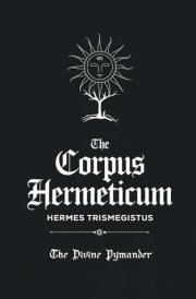 Corpus Hermeticum: Hermetica Book of Hermes Trismegistus cover image